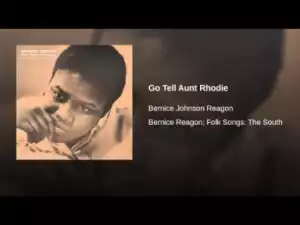 Bernice Johnson Reagon - Go Tell Aunt Rhodie